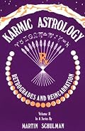 Karmic Astrology: Retrogrades and Reincarnation [Volume II]