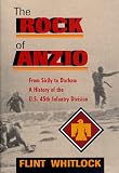 The Rock Of Anzio: From Sicily To Dachau: A History Of The U.s. 45th Infantry Division
