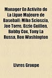 Manager En Activit de La Ligue Majeure de Baseball: Mike Scioscia, Joe Torre, Ozzie Guilln, Bobby Cox, Tony La Russa, Ron Washington