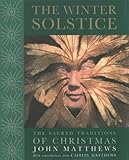 The winter solstice : the sacred traditions of Christmas
