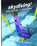 Skydiving!: Take the Leap (The Extreme Sports Collection)