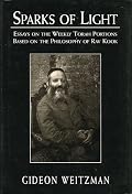 Sparks of Light: Essays on the Weekly Torah Portions Based on the Philosophy of Rav Kook