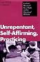 Unrepentant, Self-Affirming, Practicing: Lesbian/Bisexual/Gay People Within Organized Religion Unrepentant, Self-Affirming, Practicing: Lesbian/Bisexual/Gay People Within Organized Religion