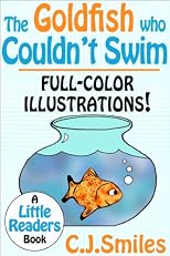 The Goldfish Who Couldn't Swim -- Full-Color Illustrations! Great for Kids Ages 7-10! (Little Readers)