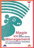 Magie im Management: Mit schamanischen Techniken zu neuen L�sungen - Eva Ulmer-Janes