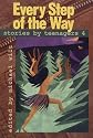 Every Step of the Way: Stories by Teenagers 4 (Stories by Teenagers)