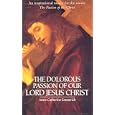 The Dolorous Passion of Our Lord Jesus Christ by  Anne Catherine Emmerich