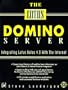 The Lotus Domino Server: Integrating Lotus Notes 4.5 With the Internet