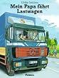 Mein Papa f�hrt Lastwagen