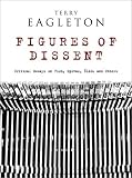 Figures of Dissent: Critical Essays on Fish, Spivak, Zizek and Others