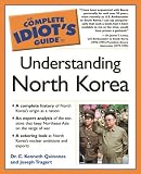 The Complete Idiot`s Guide to Understanding North Korea (The Complete Idiot`s Guide)