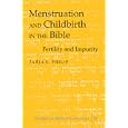 Menstruation And Childbirth in the Bible: Fertility And Impurity (Studies in Biblical Literature) by  Tarja S. Philip