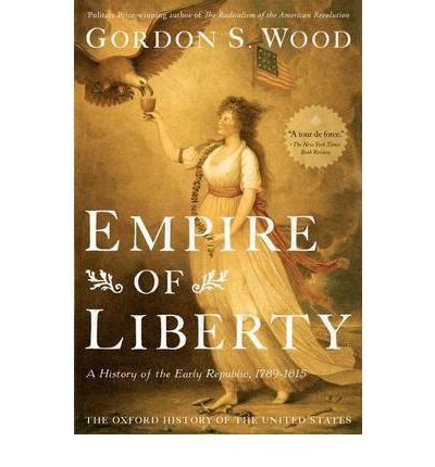 Empire of Liberty: A History of the Early Republic, 1789-1815 (Oxford History of the United States)