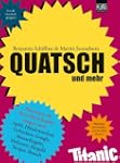 Quatsch: Und mehr
