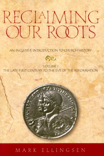 reclaiming our roots volume 1 the late first century to the eve of the reformation reclaiming our roots