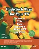 High-Tech Toys for Your TV: Secrets of TiVo, Xbox, ReplayTV, UltimateTV and More