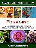 Foraging: A No-Fluff Guide to Finding Edible Plants and Wild Mushrooms