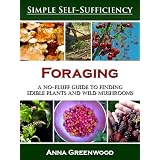 Foraging: A No-Fluff Guide to Finding Edible Plants and Wild Mushrooms