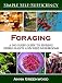 Foraging: A No-Fluff Guide to Finding Edible Plants and Wild Mushrooms