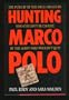Hunting Marco Polo: The Pursuit of the Drug Smuggler Who Couldn't Be Caught by the Agent Who Wouldn't Quit