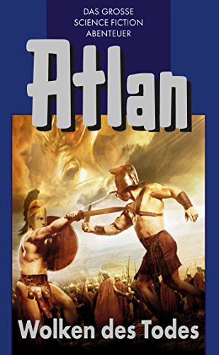 Atlan 6: Wolken des Todes (Blauband): Die Zeitabenteuer (Atlan-Blauband) (German Edition)