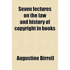 Seven lectures on the law and history of copyright in books