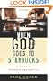 When God Goes to Starbucks: A Guide to Everyday Apologetics