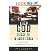 When God Goes to Starbucks: A Guide to Everyday Apologetics