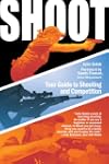 Shoot: Your Guide to Shooting and Com...