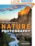 The Complete Guide to Nature Photography: Professional Techniques for Capturing Digital Images of Nature and Wildlife