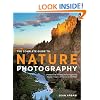 The Complete Guide to Nature Photography: Professional Techniques for Capturing Digital Images of Nature and Wildlife