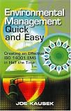 Environmental Management Quick and Easy: Creating an Effective ISO 14001 EMS in Half the Time