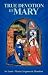 True Devotion to Mary by St. Louis-Marie Grignion de Montfort ISBN 1593304706