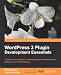 WordPress 3 Plugin Development Essentials WordPress 3 Plugin Development Essentials