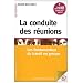 La conduite de r�unions : Les fondamentaux du travail en groupe