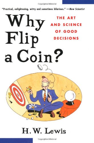 Why Flip a Coin: The Art and Science of Good Decisions