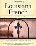 Dictionary of Louisiana French: As Spoken in Cajun, Creole, and American Indian Communities