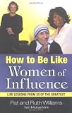 ISBN: 0757300545 - How to Be Like Women of Influence: Life Lessons from 20 of the Greatest