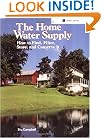 The Home Water Supply: How to Find, Filter, Store, and Conserve It