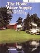The Home Water Supply: How to Find, Filter, Store, and Conserve It