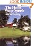 The Home Water Supply: How to Find, Filter, Store, and Conserve It