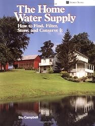 The Home Water Supply: How to Find, Filter, Store, and Conserve It