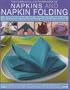 Napkins and Napkin Folding (The Complete Illustrated Book of)