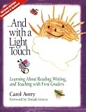 ...And with a Light Touch: Learning about Reading, Writing, and Teaching with First Graders, 2nd Edition, Revised & Enlarged