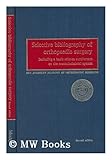Selective bibliography of orthopaedic surgery : including a basic science supplement on the musculoskeletal system