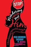 Stop Wondering If You'll Ever Meet Him: A Revolutionary Approach for Putting the Date Back into Dating