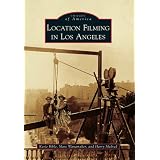 Location Filming in Los Angeles (Images of America Series)