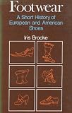Footwear : a short history of European and American shoes