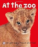 Bright Baby Touch & Feel At the Zoo (Bright Baby Touch and Feel)