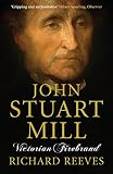 John Stuart Mill : Victorian firebrand